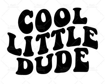 Cool Little Dude Svg, Baby Boy svg, Toddler svg, Newborn Svg, Wavy Stacked Svg, Cool Kid Svg, Groovy Svg, Cricut Cut File, Onesie Design