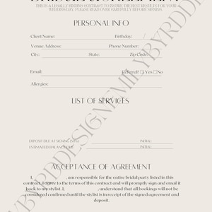 May include: A bridal agreement contract form with sections for personal information, a list of services, and an acceptance of agreement. The form includes fields for client name, venue address, phone number, email, allergies, deposit due at signing, estimated balance due, signature, and date.