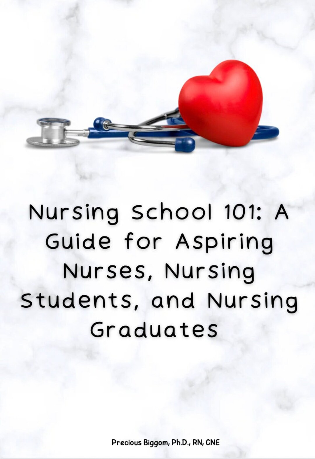 Nursing School 101 A Guide for Aspiring Nurses, Nursing Students, and