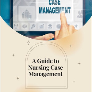A Guide to Nursing Case Management | RN Case Manager