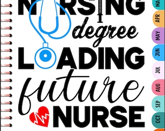 May include: A white planner with a black and blue illustration of a stethoscope and syringe. The text "Nursing degree loading future nurse" is written in black. The planner has a space for the owner's name and a monthly calendar.