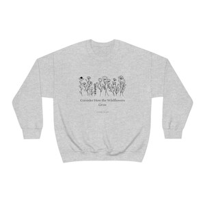 Bible Verse Sweatshirt | Luke 12:27 | Consider How Wild Flowers Grow | Woman Christian Sweatshirt | Floral Sweatshirt | Christian Gift