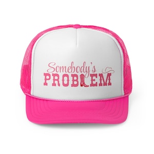 Somebody&#39;s Problem Trucker Cap, Morgan Wallen Inspired Hat, Music Festival Accessory, Adjustable Baseball Cap, Couples Hat