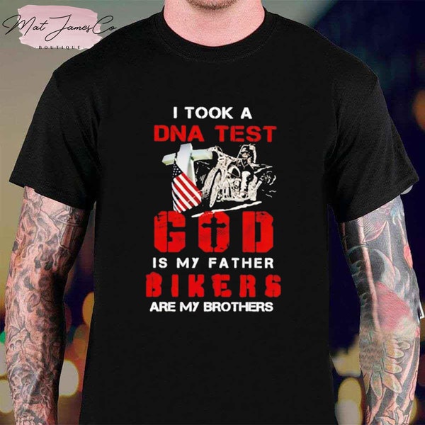 I Took A DNA Test God Is My Father Bikers Are My Brothers Unisex T-Shirt, Christian Shirt, God Lover Shirt, Jesus Lover Shirt, Religion Gift