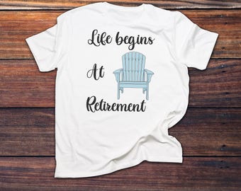 Het leven begint bij pensionering T-shirt | Gepensioneerd grappig pensioenshirt