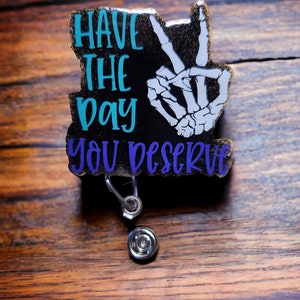 Have The Day You Deserve  Badge Reel