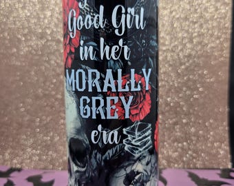 Good Girl in Her Morally Grey Era ** 20oz tumbler**physical item