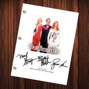 Death Becomes Her Movie Script Autographed Signed Script Reprint Meryl Streep Bruce Willis Goldie Hawn
