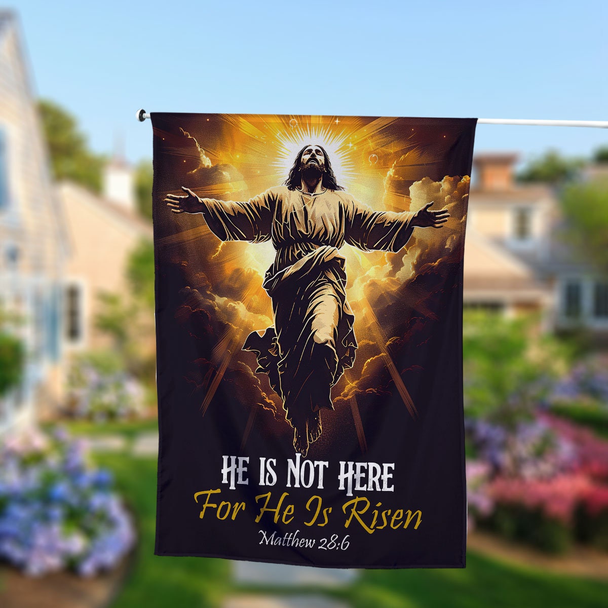Easter Jesus He Is Not Here For He Is Risen House Flag