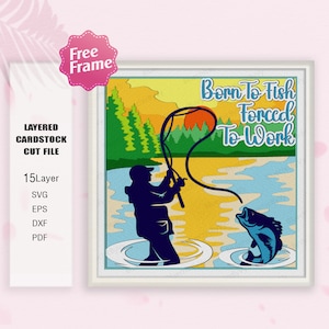 Nato per pescare costretto a lavorare Shadow Box svg, Light Box del pescatore, regalo per la festa del papà, decorazioni per la pesca, scatola 3D per la pesca, pescatore, per file Cricut