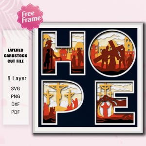 May include: A layered cardstock cut file design with the word "HOPE" in a square frame. The design features silhouettes of religious figures and scenes in shades of orange, yellow, and brown. The image includes the text "8 Layer", "SVG", "PNG", "DXF", and "PDF".
