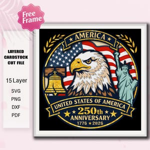 May include: A layered cardstock cut file design featuring an eagle, American flag, Liberty Bell, and Statue of Liberty. The design celebrates the 250th anniversary of the United States of America, with text reading "America" and "United States of America 250th Anniversary 1776-2026".