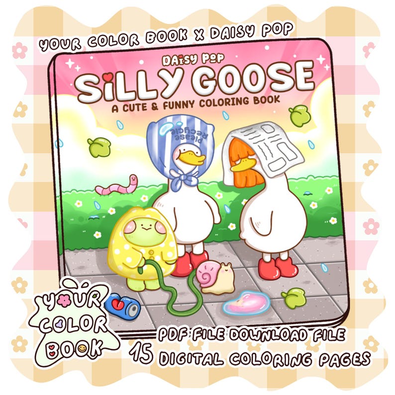 May include: A digital coloring book titled Silly Goose A Cute & Funny Coloring Book by Daisy Pop. The cover features two white geese in red boots, one wearing a blue striped bag and one with a newspaper on its head, alongside a small yellow creature.