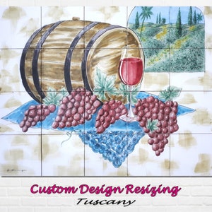 May include: A hand-painted tile mural depicting a wooden barrel, grapes, and a glass of red wine. The background features a landscape with rolling hills and trees. The tile mural is labeled "Custom Design Resizing Tuscany".