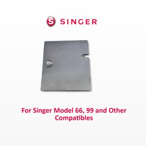 May include: A silver-colored Singer sewing machine part with a curved cutout and a notch. The Singer logo is at the top, with text below that reads "For Singer Model 66, 99 and Other Compatibles."