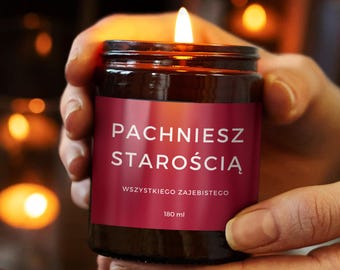Świeca Pachniesz Starością – Prezent Urodzinowy dla Koleżanki Przyjaciółki - Na Urodziny 30 40 dla Kobiety, Siostry, Chlopaka