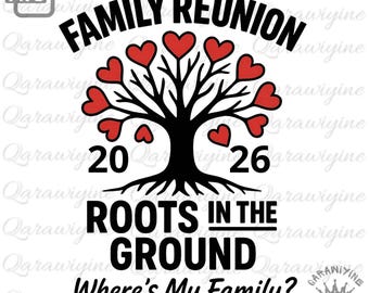 May include: A black and white graphic with the text "FAMILY REUNION" and "ROOTS IN THE GROUND". A tree with red heart-shaped leaves is in the center, with the numbers "20" and "26" on either side. The phrase "Where's My Family?" is at the bottom.