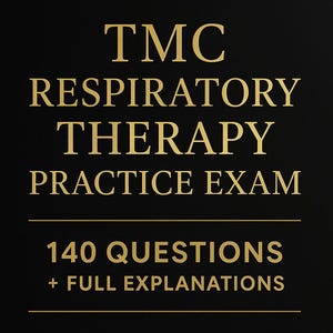 TMC Respiratory Therapy Practice Exam - 140 NBRC-Style Questions + Full Explanations (High-Cut Difficulty)