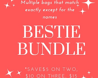 BESTIE BUNDLE-- Matching bags, qty must match