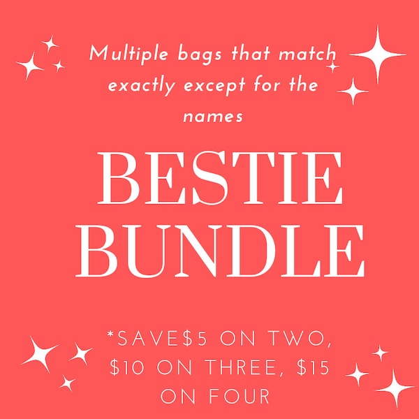 BESTIE BUNDLE-- Matching bags, qty must match