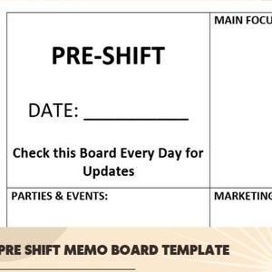 May include: A black and white pre-shift memo board template with the text "PRE-SHIFT" at the top. The template has sections for "DATE", "MAIN FOCUS", "PARTIES & EVENTS", and "MARKETING". The text "Check this Board Every Day for Updates" is below the "DATE" section.