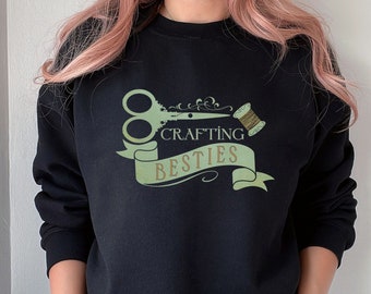 Crafting Besties Sweatshirt, Crafty Girls Pullover, Craft Show Sweater, Crafting Best Friends, Junk Journal Shirt, Crafter Gift Idea