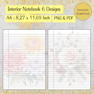 May include: White lined notebook paper with floral designs. The text on the image reads "Interior Notebook 6 Designs" and "A4: 8.27 x 11.69 Inch PNG & PDF". The image also includes the words "Instant Download".