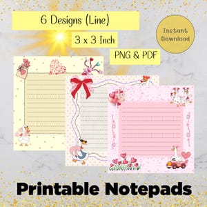May include: Printable notepads with six designs, each 3 x 3 inches. The notepads feature lined pages with decorative borders, including hearts, bows, and cartoon geese. The text "Instant Download" and "PNG & PDF" are also visible.