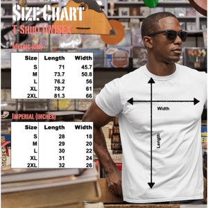 May include: Size chart for a unisex t-shirt, showing measurements in inches and centimeters. The chart includes sizes S, M, L, XL, and 2XL. The chart shows the length and width of the shirt in both inches and centimeters.