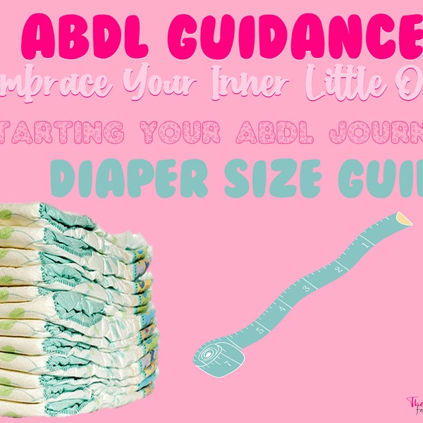 ABDL ULTIMATE Diaper Size Guide | Sissy Training Guide | Sissy | Abdl Lifestyle Sissification | Sissy Training | Adult Diaper Lifestyle