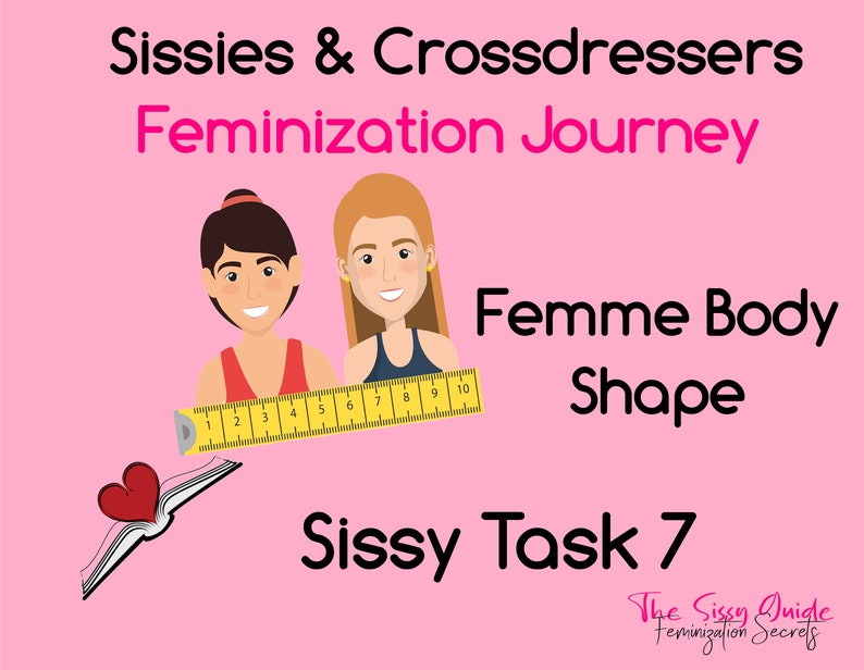 Sissy Task 7 Femme Body Shape Sissy Assignments Feminization Training