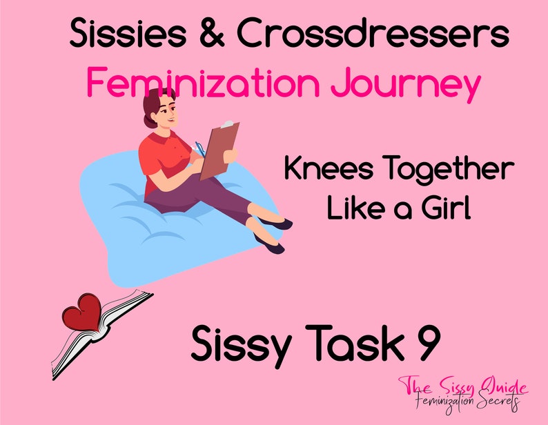 Sissy Task 9 Knees Together Sissy Assignments Feminization Training and