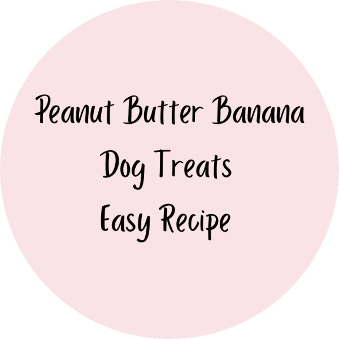 Peanut Butter Banana Dog Cookies a Recipe for Homemade Dog Treats