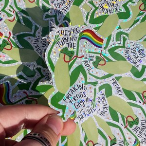 Turned The Freaking Frogs Gay Sticker