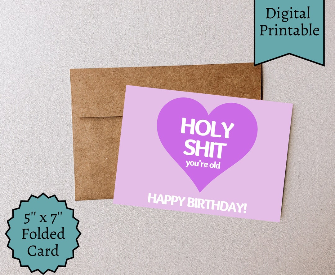 Holy Shit You're Old Instant Download Birthday Card, Funny Card for ...