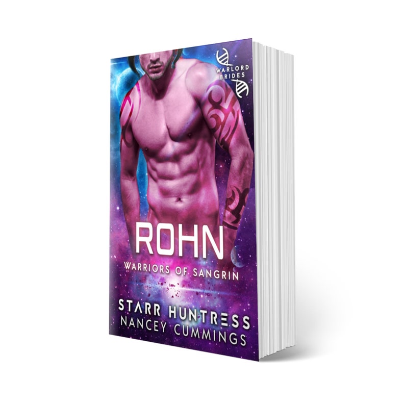 May include: Book cover with a purple, pink, and blue galaxy background. The title is "ROHN" in white letters with the words "WARRIORS OF SANGRIN" below. The author's name is "STARR HUNTRESS" and "NANCEY CUMMINGS" in white letters. The cover features a shirtless man with tattoos.