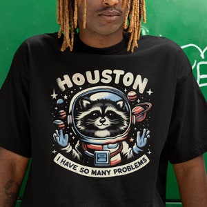 Houston I have So Many Problems Shirt, Funny Graphic Shirt, Raccoon In Space Shirt, Funny Raccoon Shirt, Retro Raccoon Outfits, Galaxy Shirt
