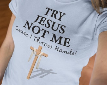 Versuchen Sie Jesus nicht ich T-Shirt: Lustiges christliches Geschenk Tee