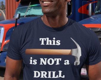 This is Not A Drill, VERSION 2 Papa DIY Shirt, Fix It Dad, Shirt for Dad, Woodworker Shirt, Mens Funny Shirt, Funny Shirts, Fathers Day Gift