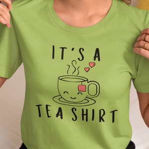 Its a Tea Shirt, Tea Lover Shirt, Tea Lover Gift, Tea Addict, T shirt with Sayings, Funny Shirt, Hipster Shirt, Tea drinking gift, funny tea