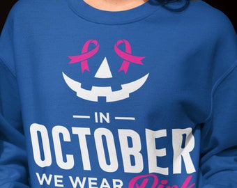 In October We Wear Pink Sweatshirt, Breast Cancer Sweatshirt, Breast Cancer Awareness Month Sweatshirt, Women's Sweater, Halloween gift