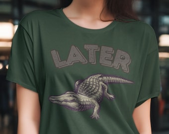 Later Gator T Shirt for Women, See ya later alligator, Funny Graphic Tee, Shirts for Women, Womens Shirts, Gift for Her, Novelty Tee