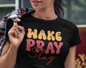 Wake Pray Slay T-Shirt - Christian Faith Based Tee