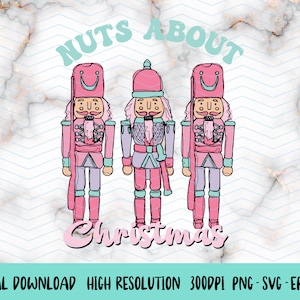 May include: Three pink and blue nutcracker figurines with smiling faces stand in a row. The text "NUTS ABOUT Christmas" is written above them in a retro font.
