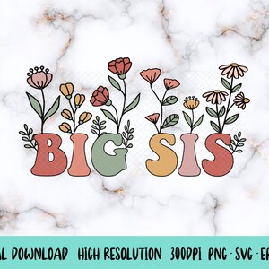 Flores silvestres Big Sis Svg Png, Floral Big Sis Svg, Sister Png, Sister Svg, Cute Sister Png, Groovy Sister Svg, Boho Wildflowers Png,Svg,Dxf,Eps