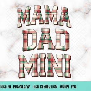 May include: A digital design featuring the words "MAMA," "DAD," and "MINI" in a bold, plaid font with red, green, and cream colors. The design is set against a white marble background. The text "DIGITAL DOWNLOAD HIGH RESOLUTION 300DPI PNG" is at the bottom.