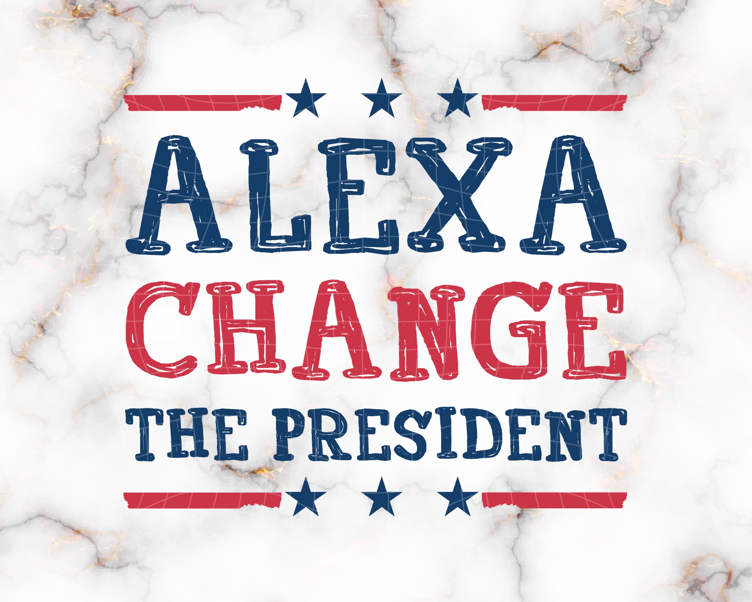 Alexa, Change The President Alexa, Change The President