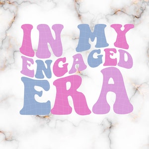 In My Engaged Era, Funny Bride Png, Cadeau de fiançailles, Retro Groovy Bride, Svg de mariée, Fête nuptiale, Cadeau de mariée drôle, Fiance Png, Cadeau pour la mariée