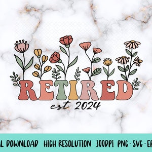 Wildflower Retired Svg Png, Floral Retired Svg, Retired 2024 Png, Retired Svg, Retired Png, Groovy Retired Svg, Boho Wildflowers Png, Svg, DXF, Eps