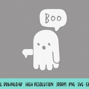 Boo Ghost Halloween Svg, Cute Ghost Eps, Boo Ghost Png, Boo Halloween Png, Funny Ghost Png, Halloween Png, Fall Png, Boo Shirt Svg